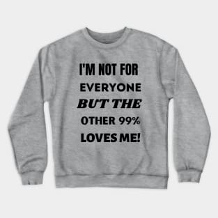 I'm Not For Everyone Crewneck Sweatshirt